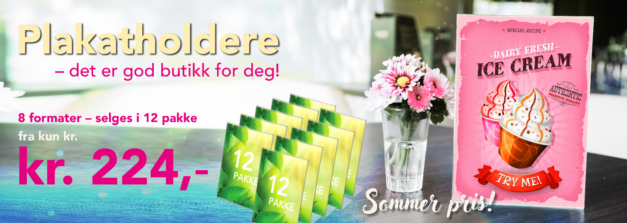 Vi har plakatholdere i mange formater, både små og store!